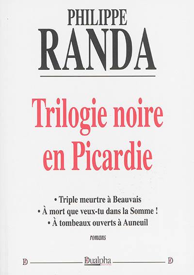 Trilogie noire en Picardie