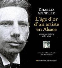 L'âge d'or d'un artiste en Alsace : mémoires inédits 1889-1914