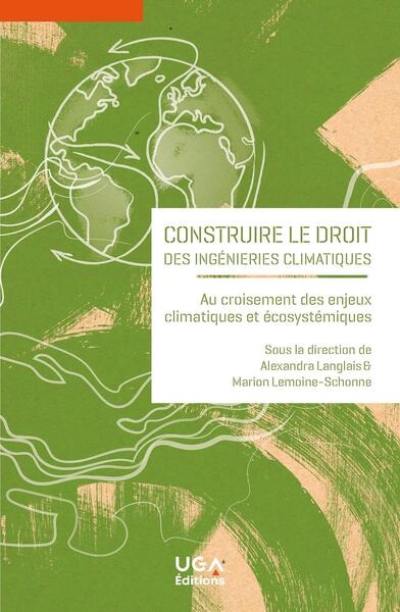 Construire le droit des ingénieries climatiques : au croisement des enjeux climatiques et écosystémiques