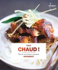 Tout chaud ! : plus de 100 recettes & variations