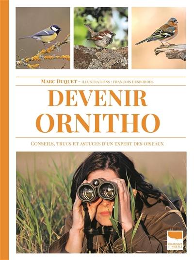 Devenir ornitho : conseils, trucs et astuces d'un expert des oiseaux