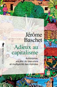 Adieux au capitalisme : autonomie, société du bien vivre et multiplicité du monde