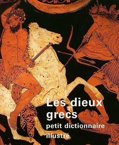 Les dieux grecs : petit dictionnaire illustré