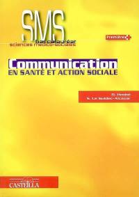 Communication en santé et action sociale : baccalauréat sciences médico-sociales, première