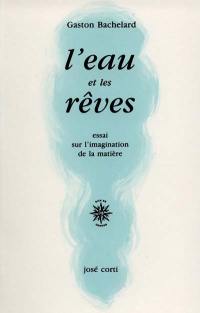 L'Eau et les rêves : essai sur l'imagination de la matière