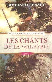 La malédiction de l'anneau. Vol. 1. Les chants de la Walkyrie