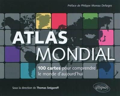 Atlas mondial : 100 cartes pour comprendre le monde d'aujourd'hui