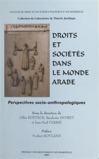 Droits et sociétés dans le monde arabe : perspectives socio-anthropologiques