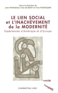 Le lien social et l'inachèvement de la modernité : expériences d'Amérique et d'Europe