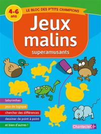 Jeux malins superamusants : le bloc des p'tits champions : 4-6 ans