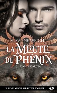 La meute du phénix. Vol. 2. Dante Garcea