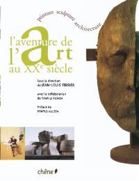 L'aventure de l'art au XXe siècle : peinture, sculpture, architecture