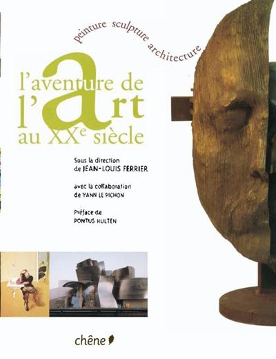 L'aventure de l'art au XXe siècle : peinture, sculpture, architecture