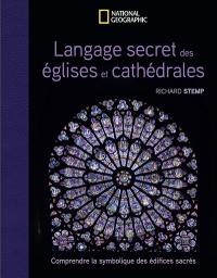 Langage secret des églises et cathédrales : comprendre la symbolique des édifices sacrés