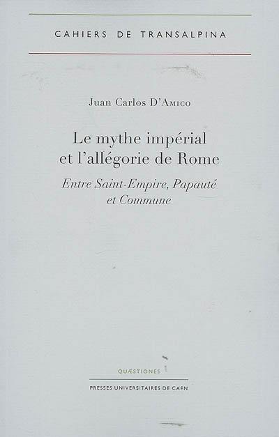 Le mythe impérial et l'allégorie de Rome : entre Saint Empire, papauté et commune