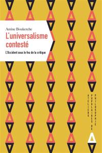 L'universalisme contesté : l'Occident sous le feu de la critique