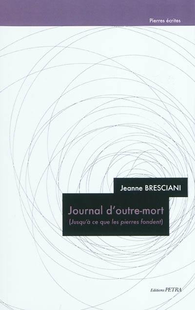 Journal d'outre-mort : jusqu'à ce que les pierres fondent