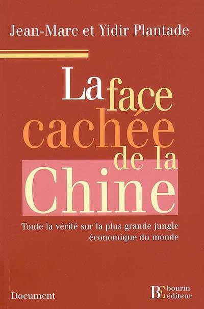 La face cachée de la Chine : toute la vérité sur la plus grande jungle économique du monde