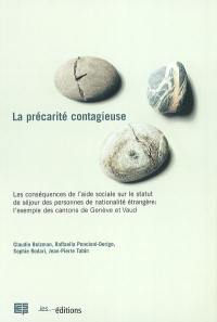 La précarité contagieuse : les conséquences de l'aide sociale sur le statut de séjour des personnes de nationalité étrangère : l'exemple des cantons de Genève et de Vaud