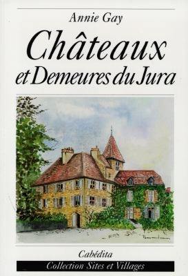 Châteaux et demeures du Jura