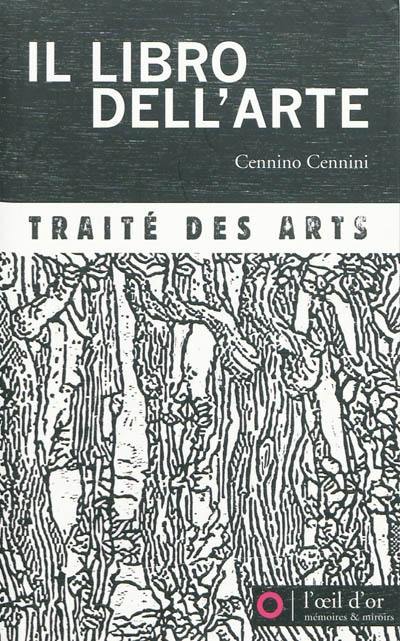 Il libro dell'arte : traité des arts. Eclaircissements sur la technique et l'histoire de la fresque, et sur les fresques d'Italie