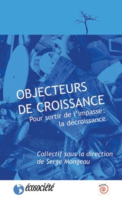 Objecteurs de croissance : pour sortir de l'impasse, la décroissance