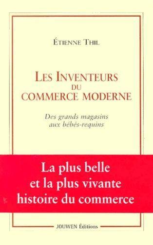 Les inventeurs du commerce moderne : des grands magasins aux bébés-requins