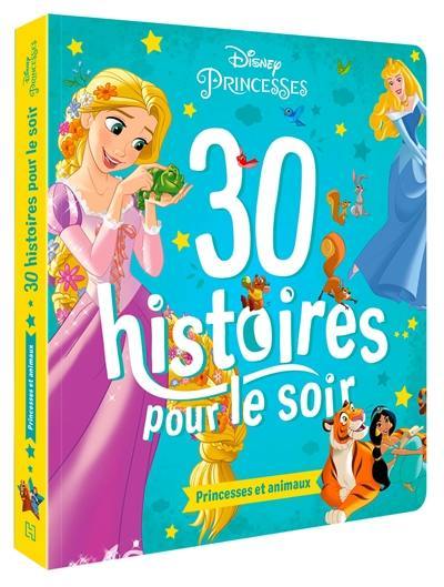 30 histoires pour le soir. Princesses et animaux