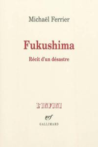 Fukushima : récit d'un désastre