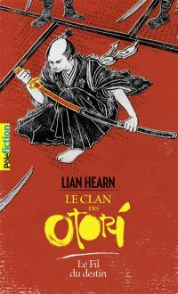 Le clan des Otori. Vol. 5. Le fil du destin