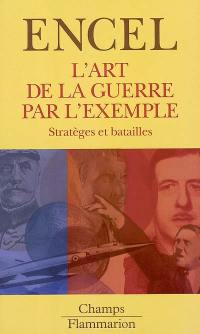 L'art de la guerre par l'exemple : stratèges et batailles