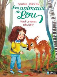 Les animaux de Lou. Où est ta maman, petit faon ?