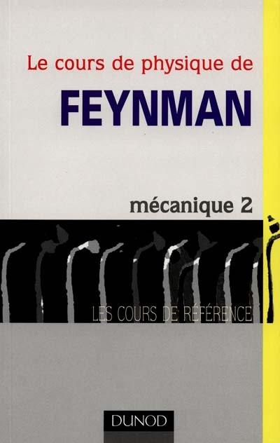 Le cours de physique de Feynman. Vol. 2. Mécanique 2