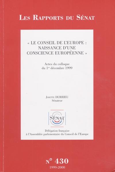 Le Conseil de l'Europe, naissance d'une conscience européenne : actes du colloque du 1er déc. 1999, Paris, Palais du Luxembourg