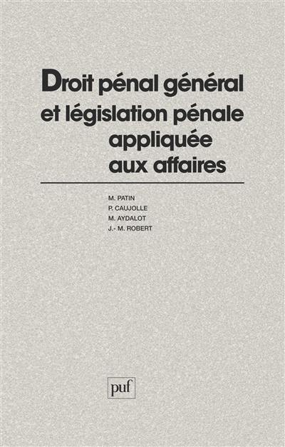 Droit pénal général et législation pénale appliquée aux affaires