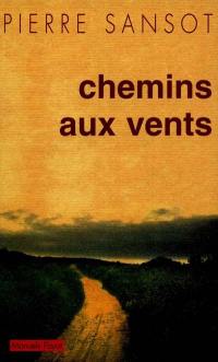 Chemins aux vents : sur les chemins, l'art de voyager