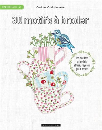 30 motifs à broder : des créations en broderie et tissu inspirées par la nature