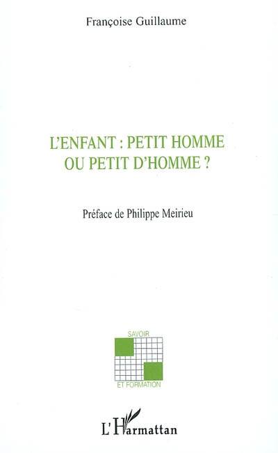 L'enfant, petit homme ou petit d'homme ?