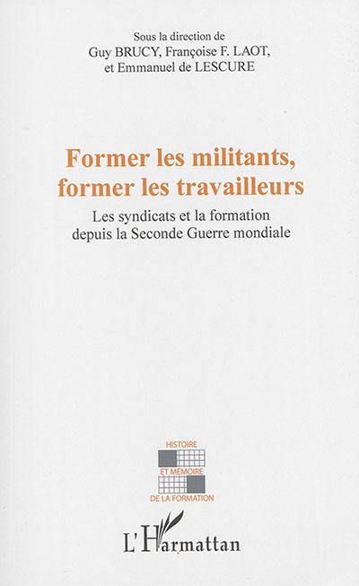 Former les militants, former les travailleurs : les syndicats et la formation depuis la Seconde Guerre mondiale