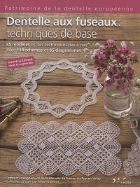 Dentelle aux fuseaux. Techniques de base : 85 modèles et des techniques pas à pas avec 114 schémas et 85 diagrammes