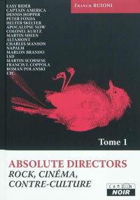 Absolute directors : rock, cinéma, contre-culture. Vol. 1