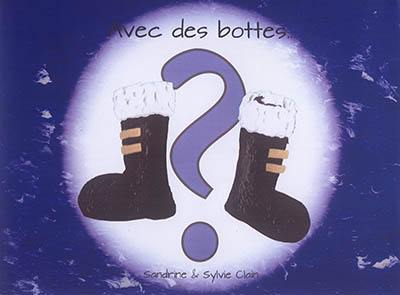 Avec des bottes...