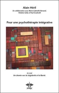 Pour une psychothérapie intégrative : ESSE, un chemin vers la singularité et la liberté