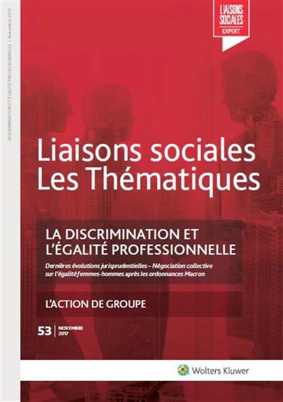 Liaisons sociales. Les thématiques, n° 53. La discrimination et l'égalité professionnelle : dernières évolutions jurisprudentielles, négociation collective sur l'égalité femmes-hommes après les ordonnances Macron