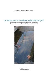 Le réel est un poème métaphysique (parcours prose, photographies, poèmes)