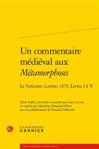 Un commentaire médiéval aux Métamorphoses : le Vaticanus Latinus 1479, livres I à V