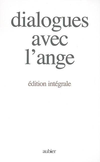 Dialogues avec l'ange : édition intégrale