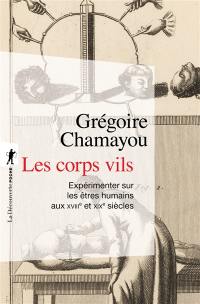 Les corps vils : expérimenter sur les êtres humains aux XVIIIe et XIXe siècles