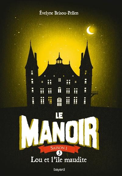 Le manoir : saison 1. Vol. 5. Lou et l'île maudite