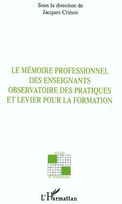 Le mémoire professionnel des enseignants : observatoire des pratiques et levier pour la formation